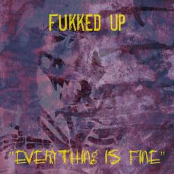 Fukked Up : Everything Is Fine